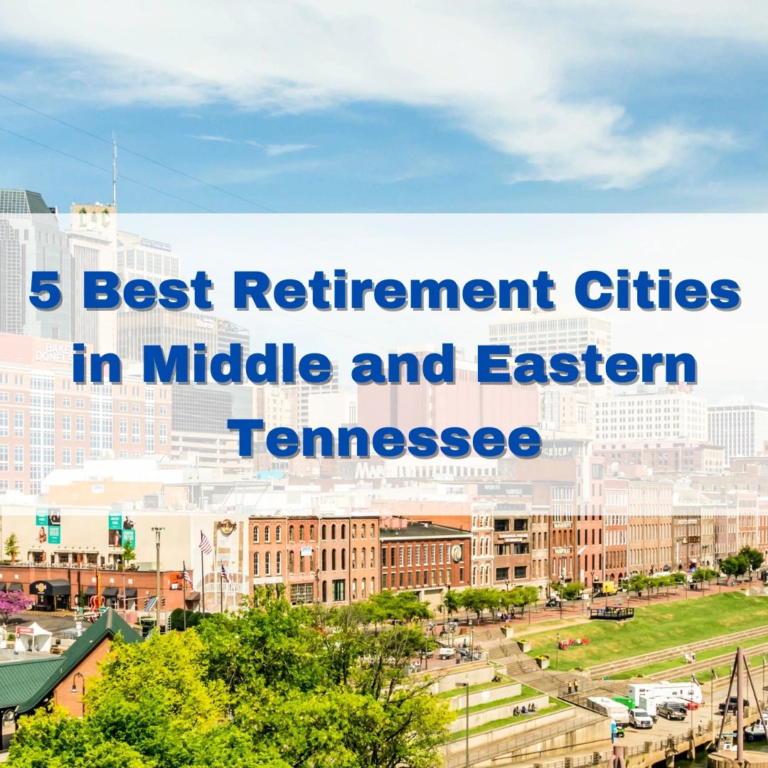 5 Best Retirement Cities in Middle and Eastern Tennessee